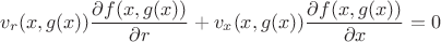 $$ v_r(x,g(x)) \frac{\partial f(x,g(x))}{\partial r} +v_x(x,g(x)) \frac{\partial f(x,g(x))}{\partial x}=0$$