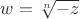 $w=\sqrt[n]{-z}$