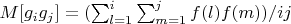 $M[g_ig_j]=(\sum_{l=1}^i \sum_{m=1}^j {f(l)f(m)})/ij$