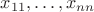 $x_{11},\ldots,x_{nn}$