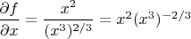 $\dfrac{\partial f}{\partial x}=\dfrac{x^2}{(x^3)^{2/3}}=x^2(x^3)^{-2/3}$