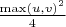 $\frac{\max(u,v)^2}4$
