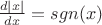 $\frac {d |x|} {dx}=sgn(x)$