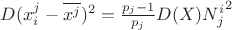 $D(x^j_i - \overline{x^j})^2=\frac{p_j-1}{p_j}D(X){{N^i_j}^2}$