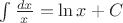 $\int \frac{dx}{x}=\ln x + C$