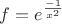 $f = e^{\frac{-1}{x^2}}$