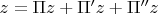 $z = \Pi z + \Pi 'z + \Pi ''z$