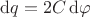 $\mathrm dq = 2 C \, \mathrm d\varphi$