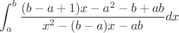 $\displaystyle \int_{a}^{b}\frac{(b-a+1)x-a^2-b+ab}{x^2-(b-a)x-ab}dx$