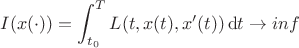 $\displaystyle I(x(\cdot)) = \int_{t_0}^T L(t,x(t),x'(t))\, \mathrm{d}t \rightarrow inf $
