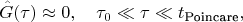$$
\hat G(\tau) \approx 0, \quad \tau_0 \ll \tau \ll t_\text{Poincare},
$$