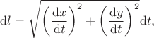 $$
\mathrm{d}l = \sqrt{\left(\frac{\mathrm{d}x}{\mathrm{d}t}\right)^2 + \left( \frac{\mathrm{d}y}{\mathrm{d}t}\right)^2}\mathrm{d}t,
$$