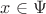 $x \in \Psi$ $x \in \Psi$