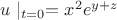 $u \mid_{t=0} = x^2e^{y+z}$