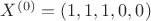 $X^{(0)}=(1,1,1,0,0)$