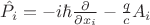 $\hat{P}_i=-i\hbar\frac{\partial }{\partial x_i}-\frac{q}{c}A_i$