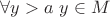 $\forall y>a\ y\in M$