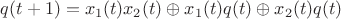 $q(t+1)=x_1(t)x_2(t) \oplus x_1(t)q(t) \oplus x_2(t)q(t)$