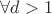 $\forall d>1$