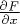 $\frac{\partial F}{\partial x}$