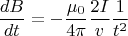 \[
\frac{{dB}}{{dt}} =  - \frac{{\mu _0 }}{{4\pi }}\frac{{2I}}{v}\frac{1}{{t^2 }}
\]