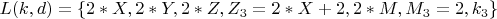 $ L(k, d)=\{2*X, 2*Y, 2*Z, Z_3=2*X+2, 2*M, M_3=2, k_3 \} $