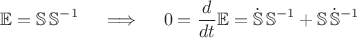 $$
\mathbb{E} = \mathbb{S} \,\mathbb{S}^{-1} \quad \implies \quad 0 = \frac{d}{dt} \mathbb{E} = \dot{\mathbb{S}} \, \mathbb{S}^{-1} + \mathbb{S} \, \dot{\mathbb{S}}^{-1}
$$