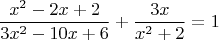 $$\frac{x^2-2x+2}{3x^2-10x+6}+\frac{3x}{x^2+2}=1$$