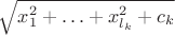 $\sqrt{x_1^2 + \ldots + x_{l_k}^2 + c_k}$
