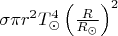 $\sigma\pi r^2T_{\odot}^4\left(\frac R{R_{\odot}}\right)^2$