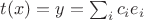 $t(x)=y=\sum_i c_ie_i$