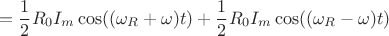 $$=\frac 1 2 R_0I_m \cos((\omega_R+\omega) t)+\frac 1 2 R_0I_m \cos((\omega_R-\omega) t)$$