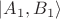 $\left| A_1, B_1 \right \rangle$