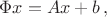 $$\Phi x=Ax+b\,, $$