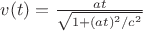 $v(t) = \frac{a t}{\sqrt{1+ (a t)^2/c^2}}$