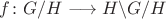 $f\colon G/H\longrightarrow H\backslash G/H$