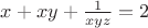 $x+xy+\frac{1}{xyz}=2$