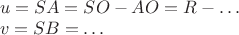 $\begin{array}{l}u=SA=SO-AO=R-\ldots\\v=SB=\ldots\end{array}$