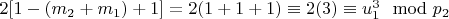$2[1 - (m_2 + m_1) +1] = 2(1 + 1 +1)\equiv 2(3)\equiv u_1^3\mod p_2$
