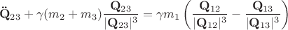 $$\mathbf{\ddot{Q}}_{23} + \gamma (m_2 +m_3) \frac{\mathbf Q_{23}}{|\mathbf Q_{23}|^3} = \gamma m_1 \left( \frac{\mathbf Q_{12}}{|\mathbf Q_{12}|^3} - \frac{\mathbf Q_{13}}{|\mathbf Q_{13}|^3} \right)$$