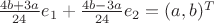 $\frac{4b+3a}{24}e_1+\frac{4b-3a}{24}e_2 = (a,b)^T$