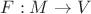 $F: M \to V$