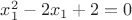 $x_1^2-2x_1+2=0$