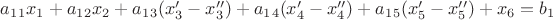 $a_1_1x_1+a_1_2x_2+a_1_3(x_3'-x_3'')+a_1_4(x_4'-x_4'')+a_1_5(x_5'-x_5'')+x_6=b_1$