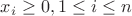 $x_i\ge 0, 1 \le i \le n$