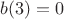 $b(3)=0$