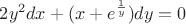 $2y^2dx+(x+e^{\frac{1}{y}})dy=0$