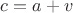 $c=a+v$