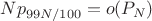 $Np_{99N/100}=o(P_N)$