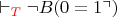$\vdash_{\color{red}{T}} \neg B(\ulrcorner 0 = 1\urcorner)$